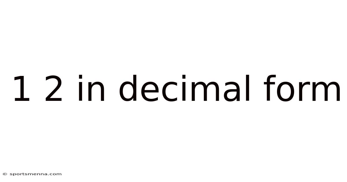 1 2 In Decimal Form