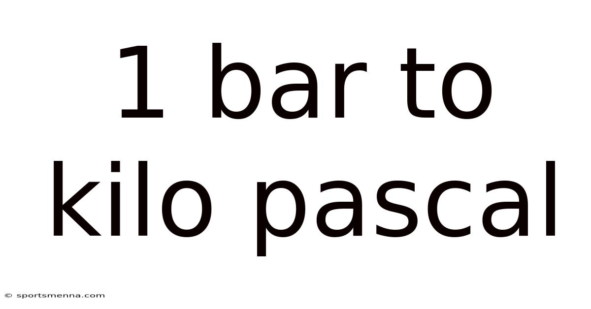 1 Bar To Kilo Pascal