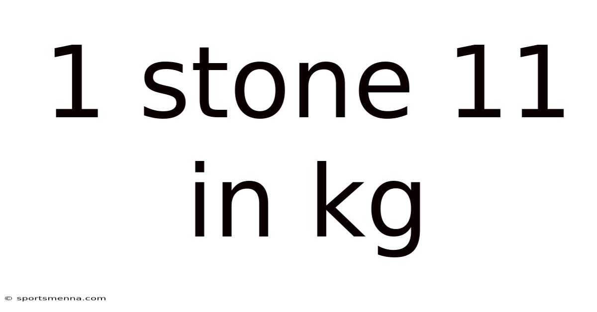 1 Stone 11 In Kg