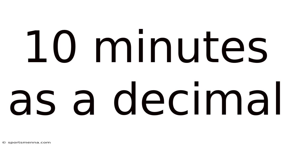 10 Minutes As A Decimal