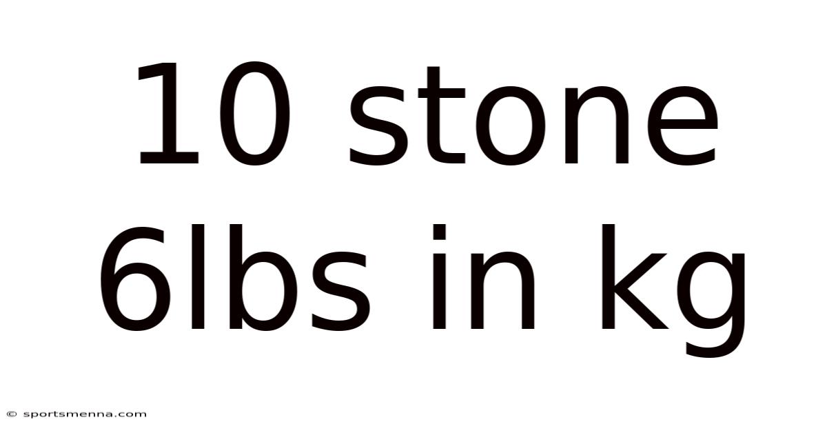 10 Stone 6lbs In Kg