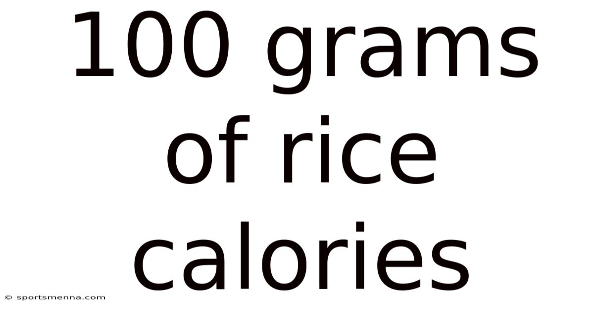 100 Grams Of Rice Calories