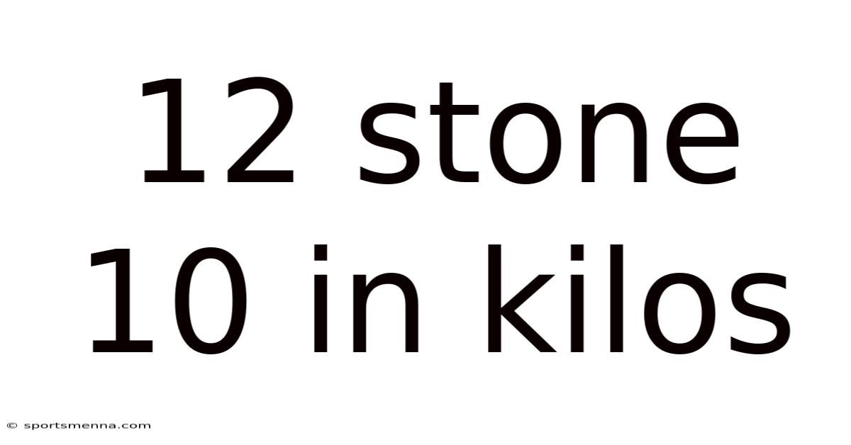 12 Stone 10 In Kilos