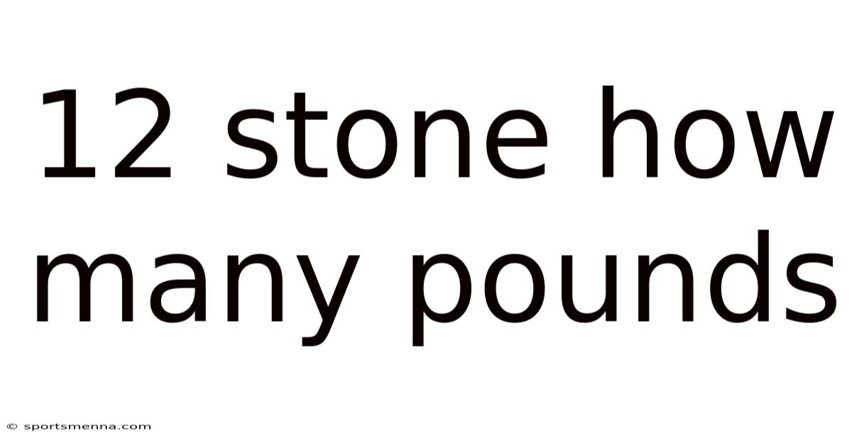 12 Stone How Many Pounds