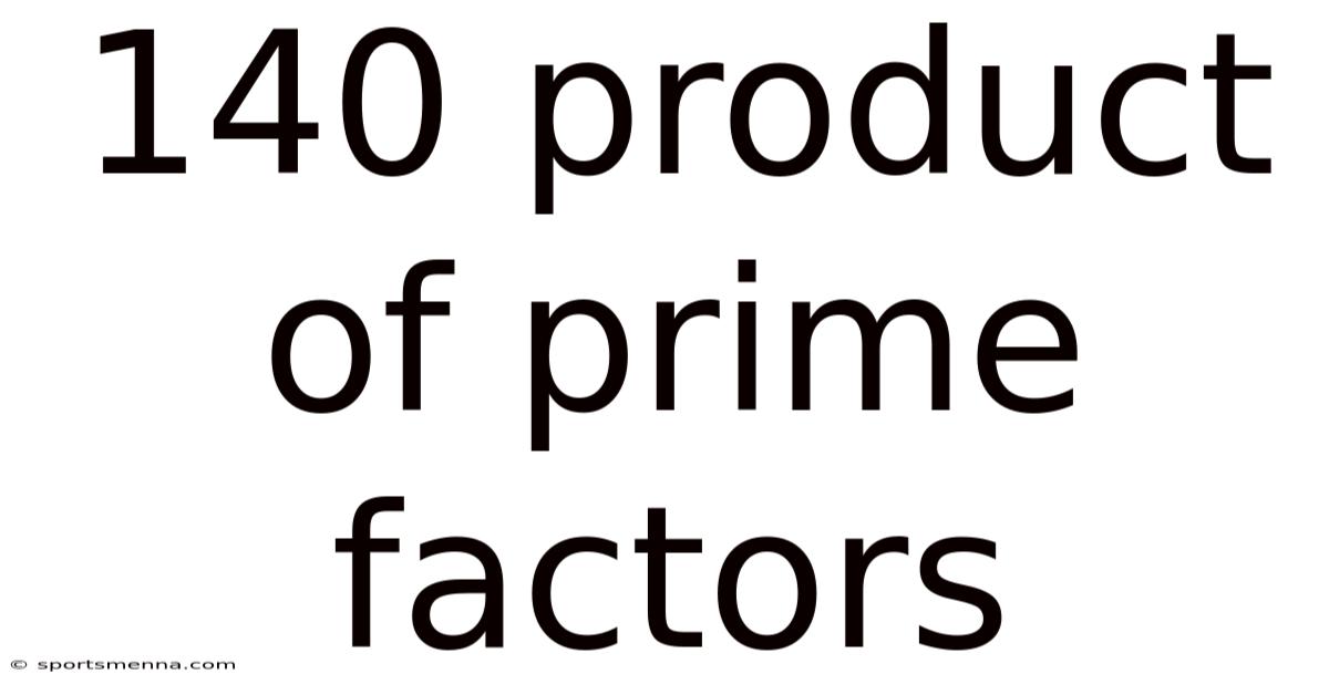 140 Product Of Prime Factors