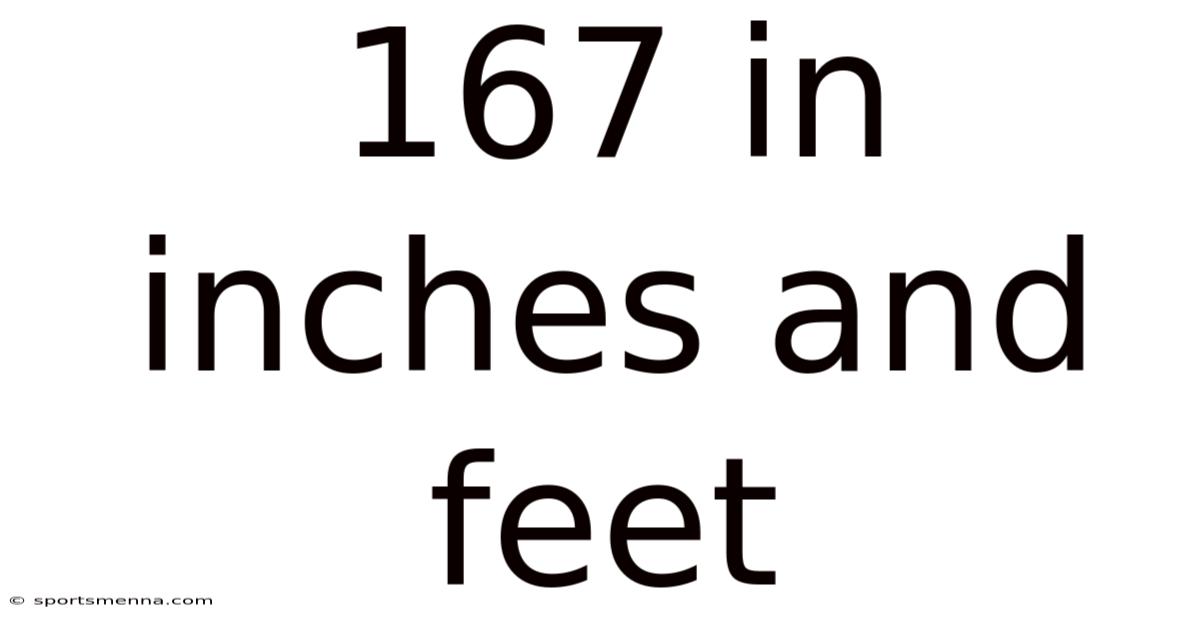 167 In Inches And Feet
