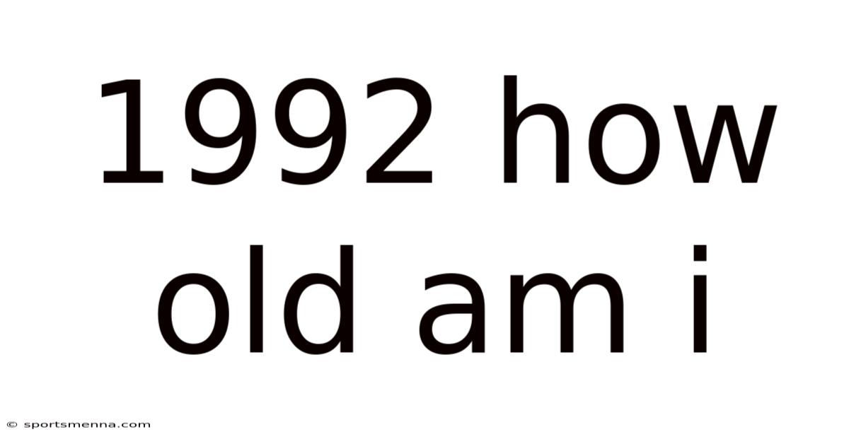 1992 How Old Am I
