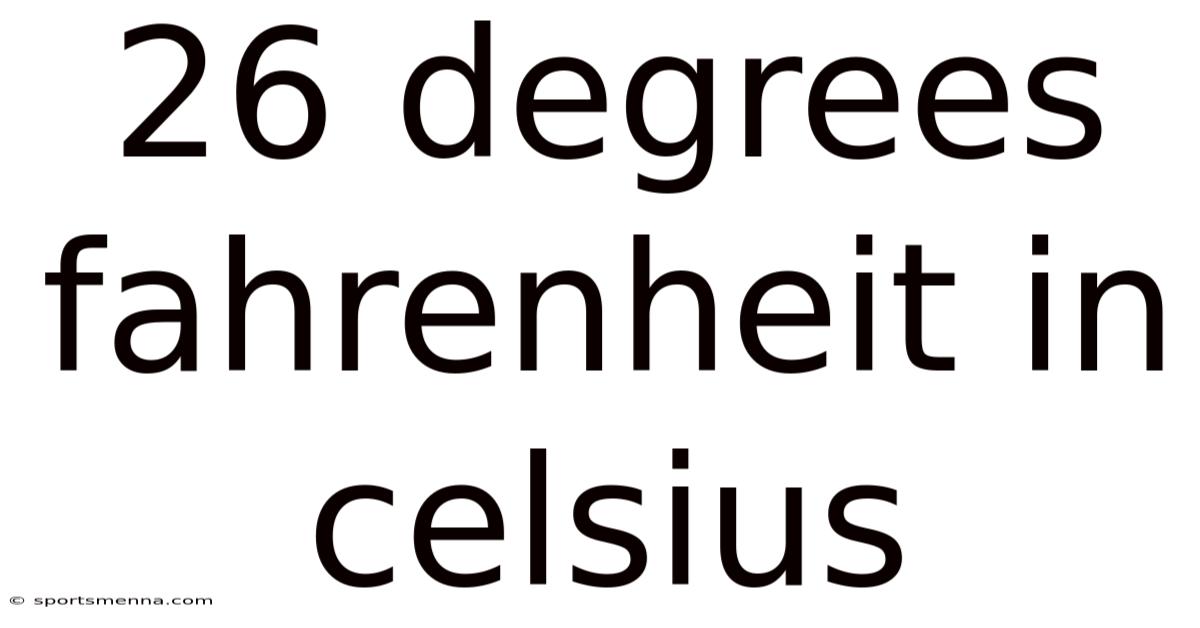 26 Degrees Fahrenheit In Celsius
