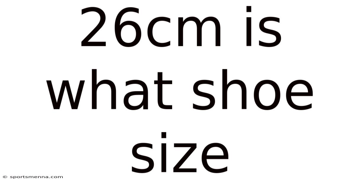 26cm Is What Shoe Size