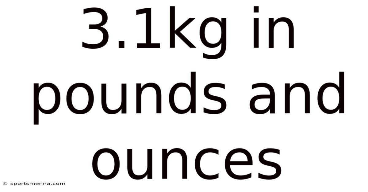 3.1kg In Pounds And Ounces