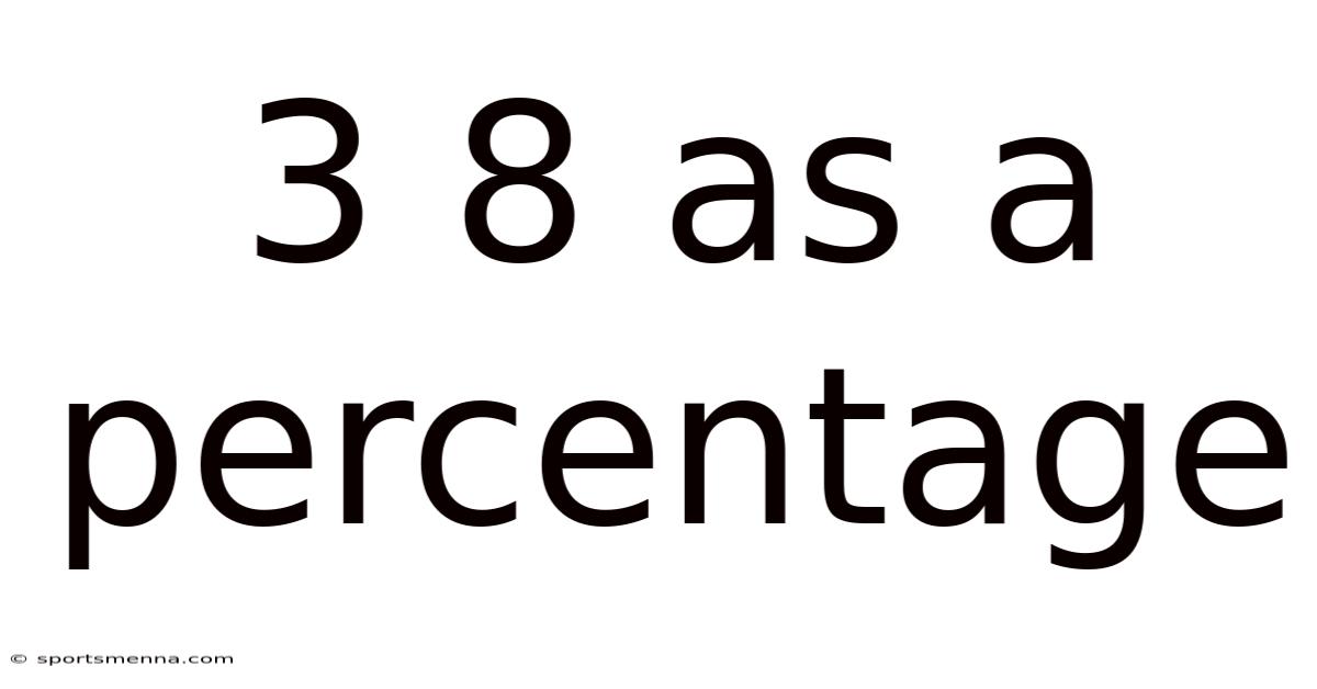 3 8 As A Percentage