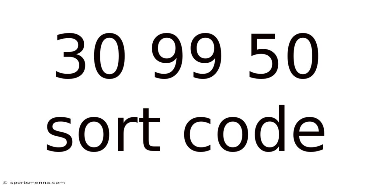 30 99 50 Sort Code