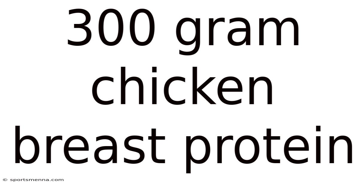300 Gram Chicken Breast Protein