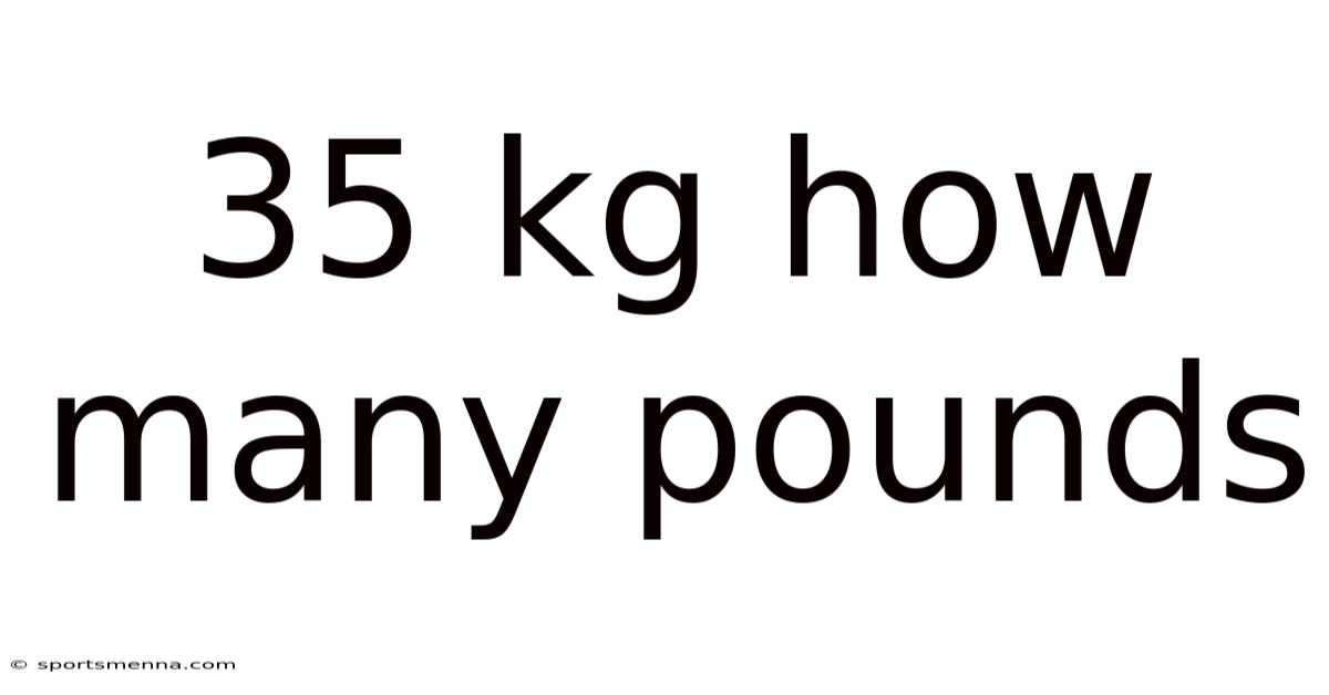 35 Kg How Many Pounds