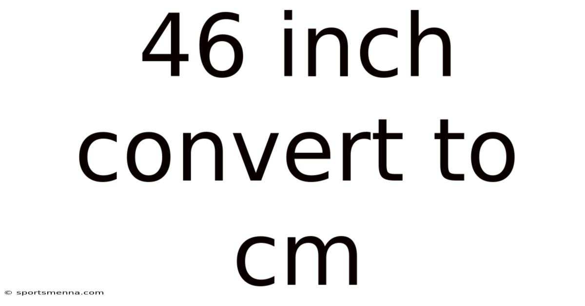 46 Inch Convert To Cm