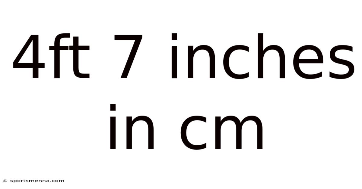 4ft 7 Inches In Cm