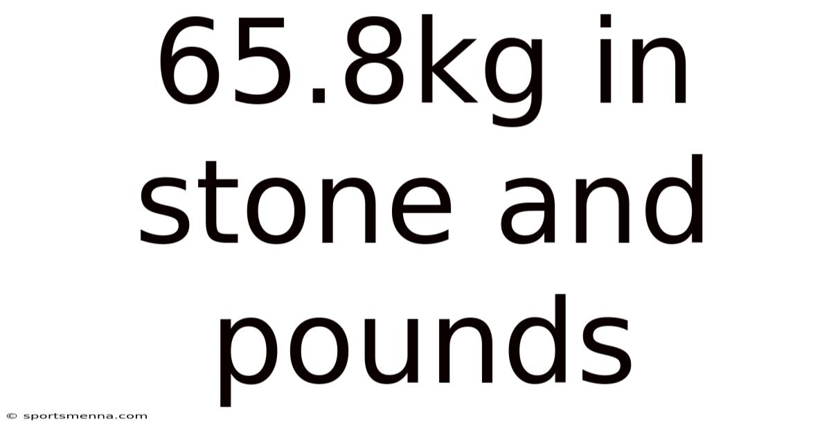 65.8kg In Stone And Pounds