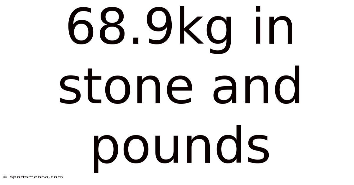 68.9kg In Stone And Pounds