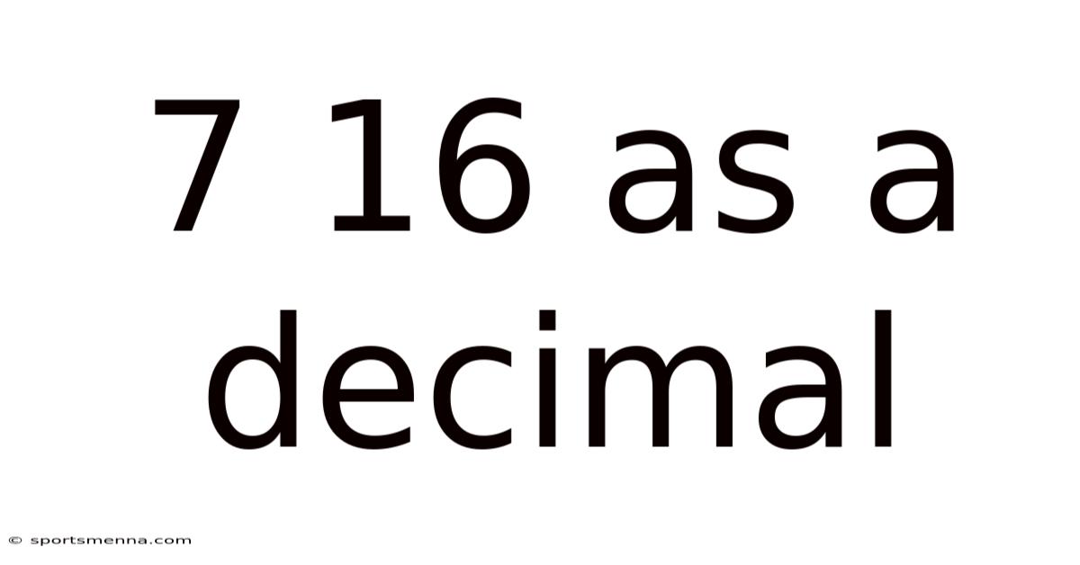 7 16 As A Decimal