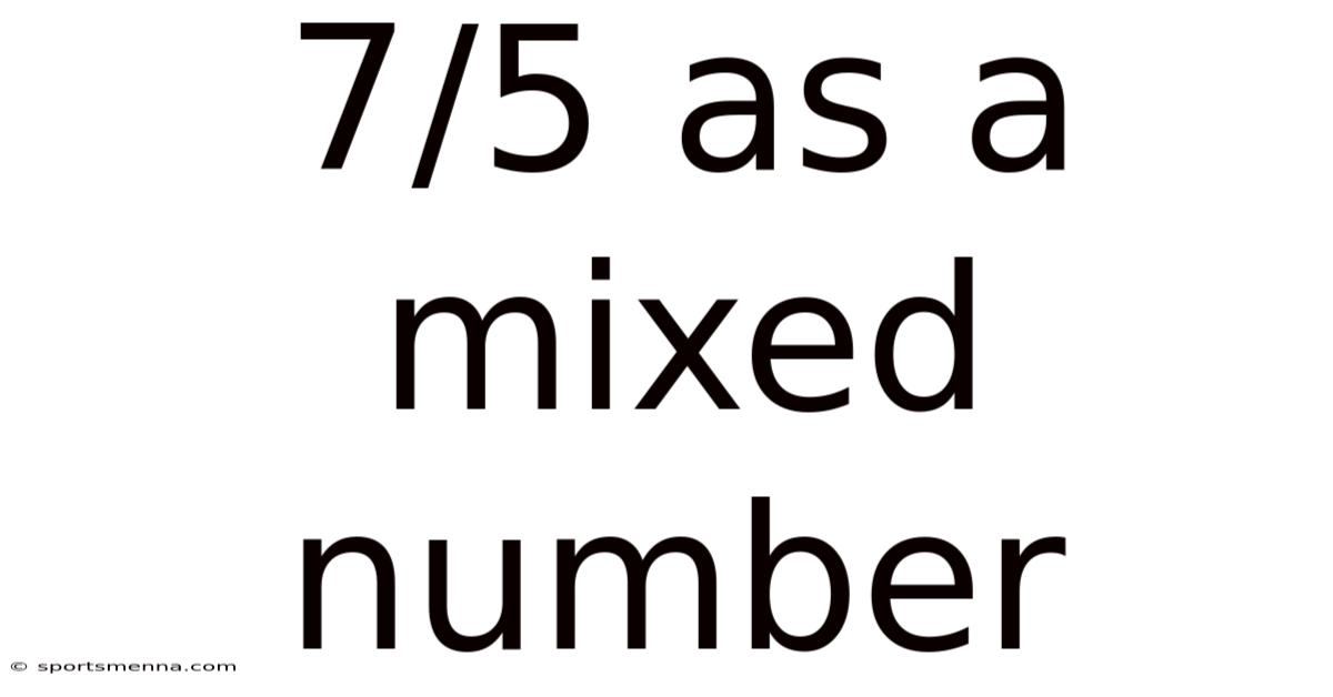 7/5 As A Mixed Number
