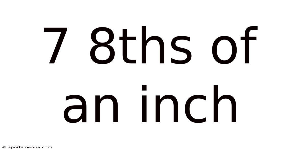 7 8ths Of An Inch