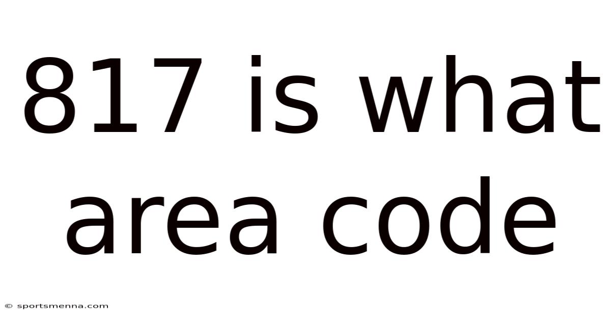 817 Is What Area Code