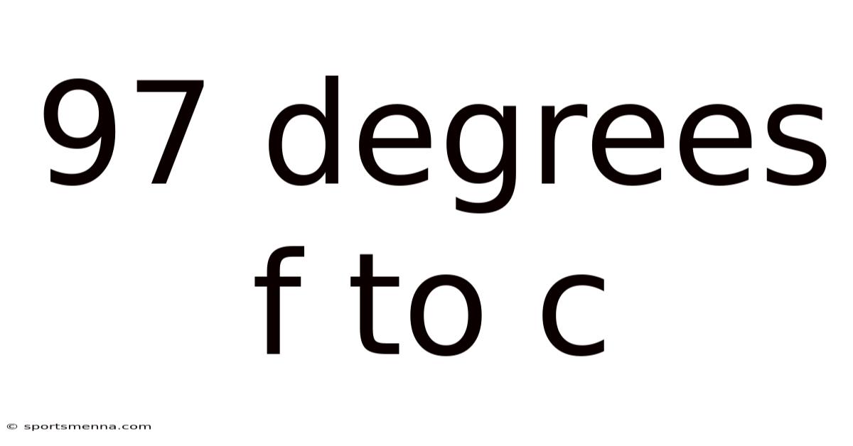 97 Degrees F To C