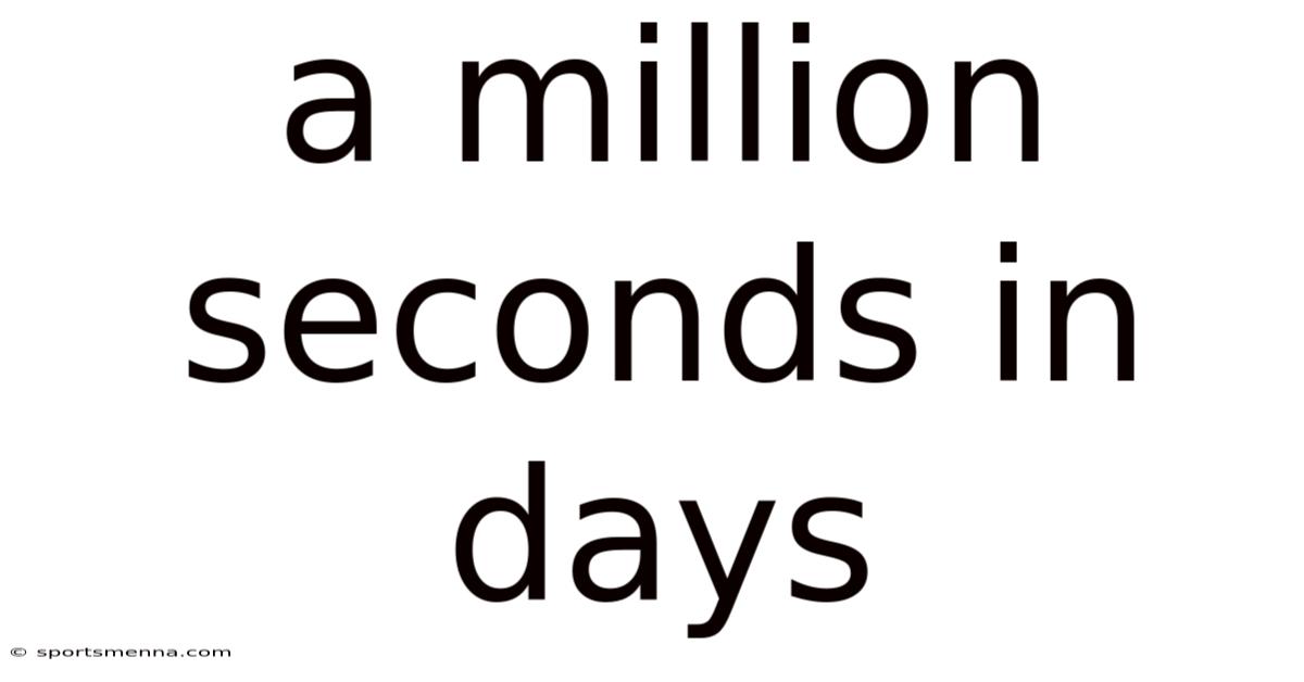 A Million Seconds In Days