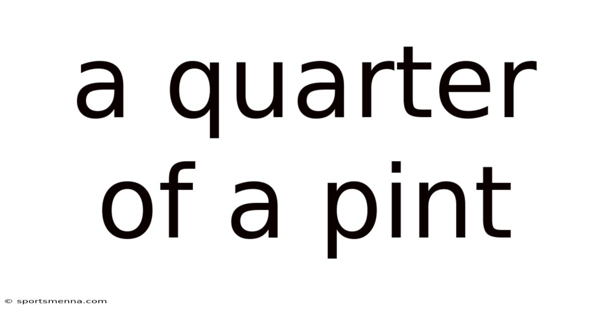 A Quarter Of A Pint