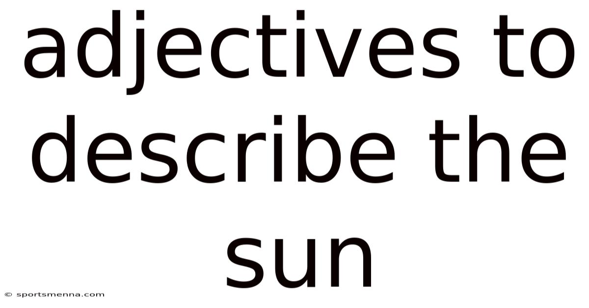 Adjectives To Describe The Sun