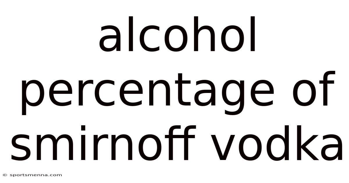 Alcohol Percentage Of Smirnoff Vodka