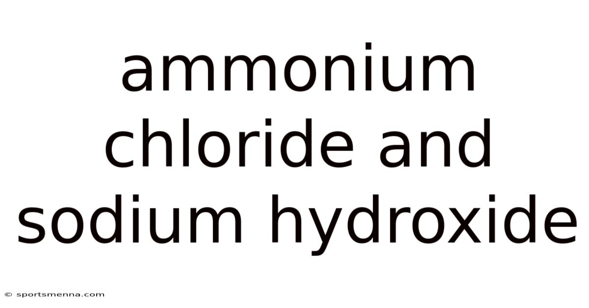 Ammonium Chloride And Sodium Hydroxide