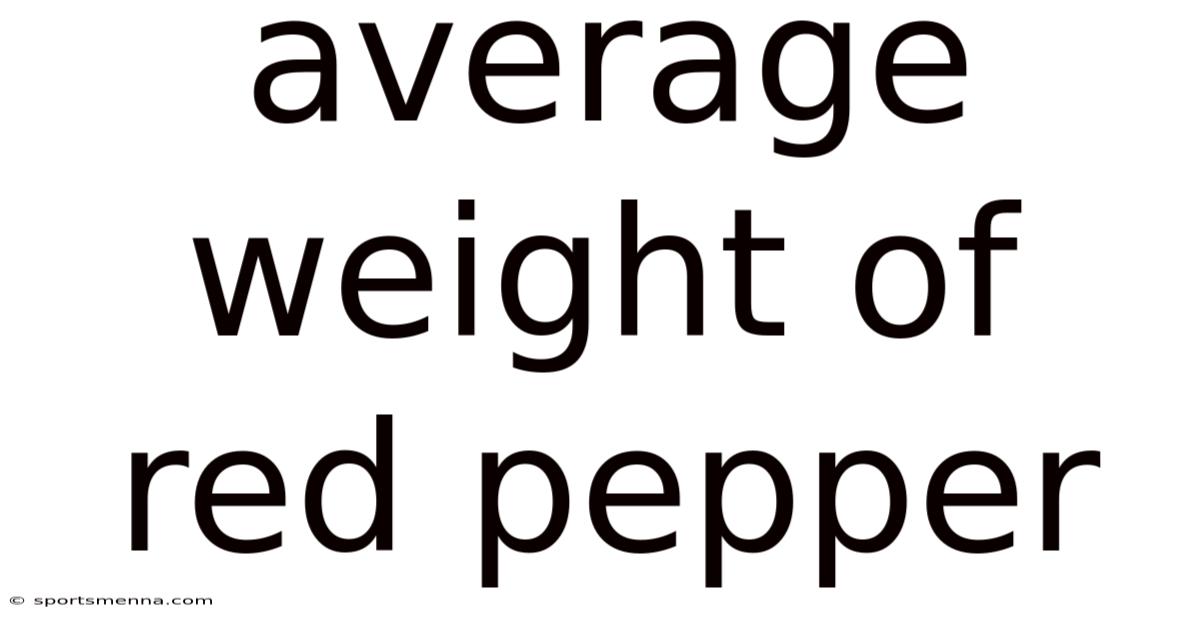 Average Weight Of Red Pepper