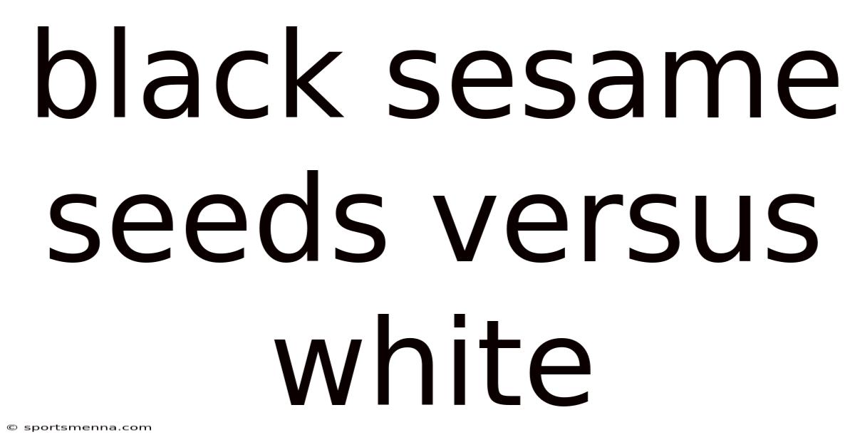 Black Sesame Seeds Versus White