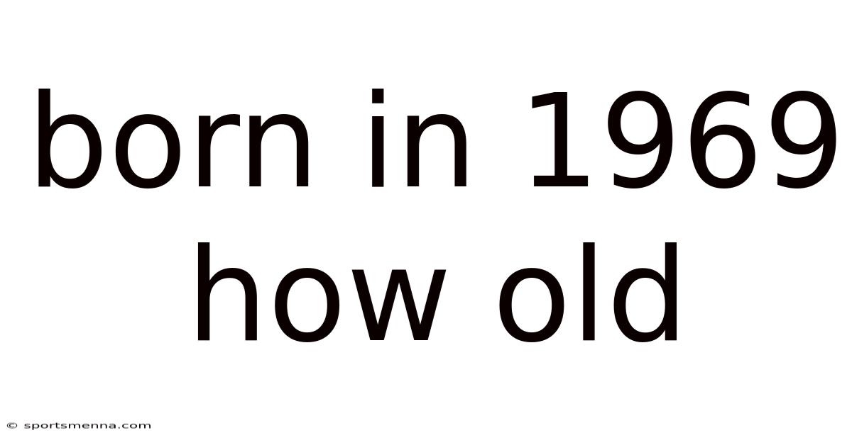 Born In 1969 How Old