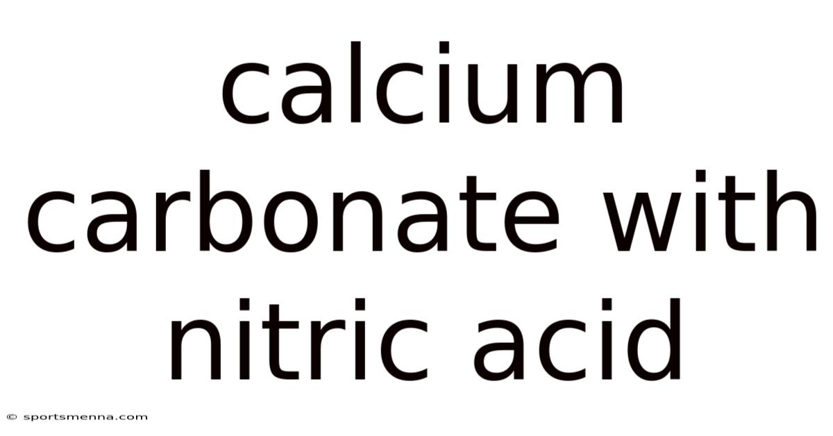 Calcium Carbonate With Nitric Acid