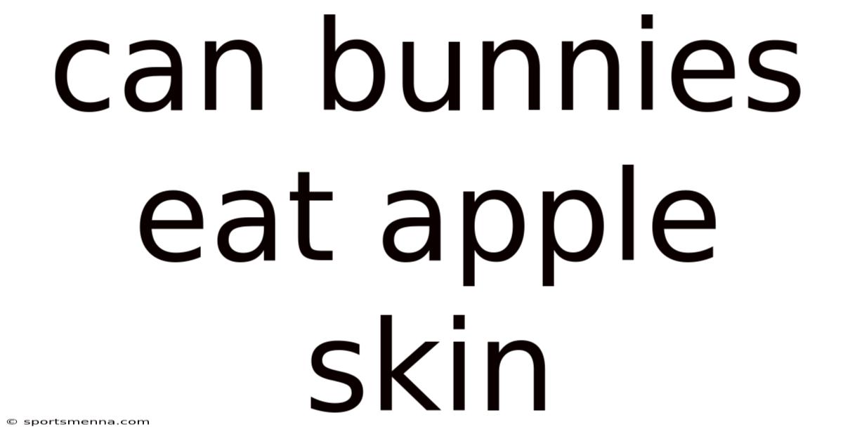 Can Bunnies Eat Apple Skin