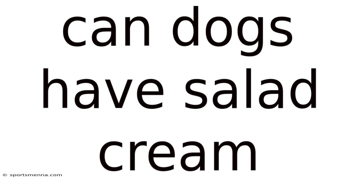 Can Dogs Have Salad Cream