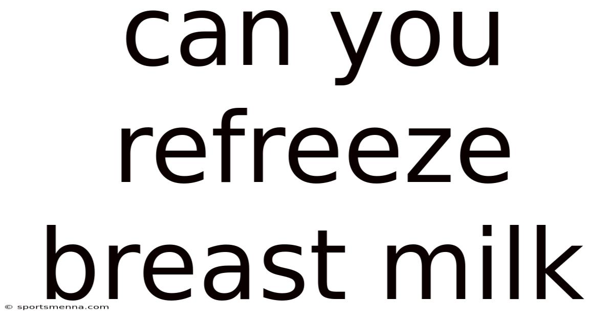 Can You Refreeze Breast Milk