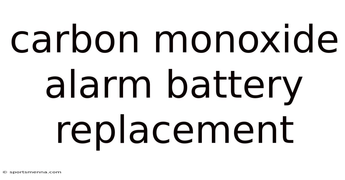 Carbon Monoxide Alarm Battery Replacement