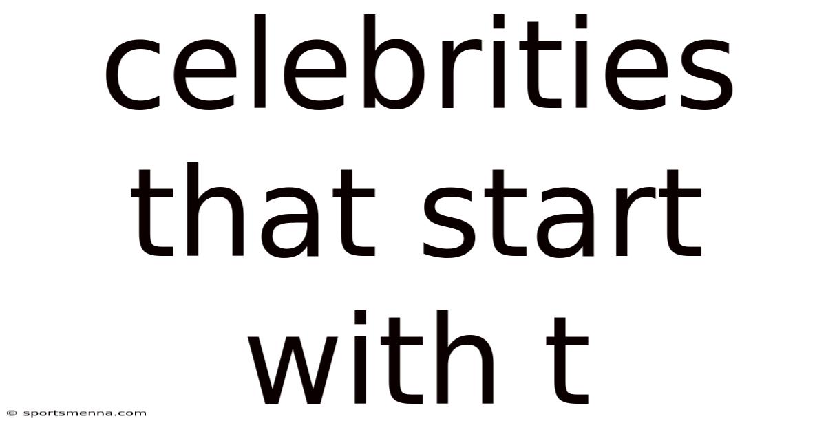 Celebrities That Start With T