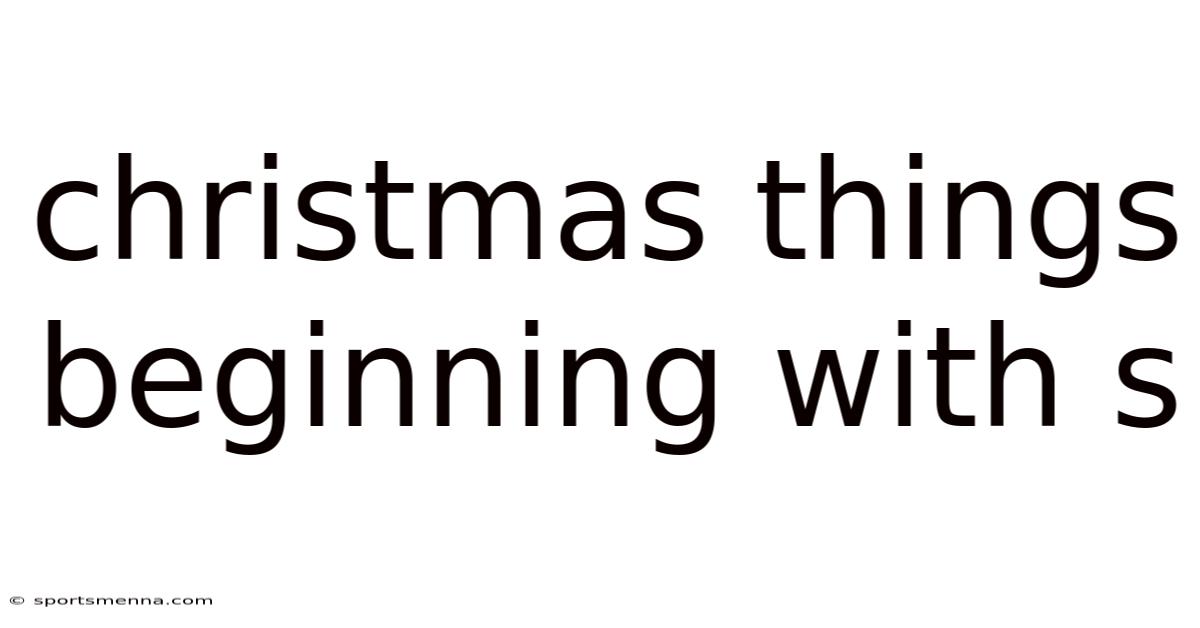 Christmas Things Beginning With S