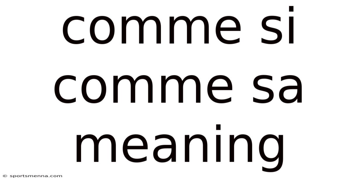 Comme Si Comme Sa Meaning