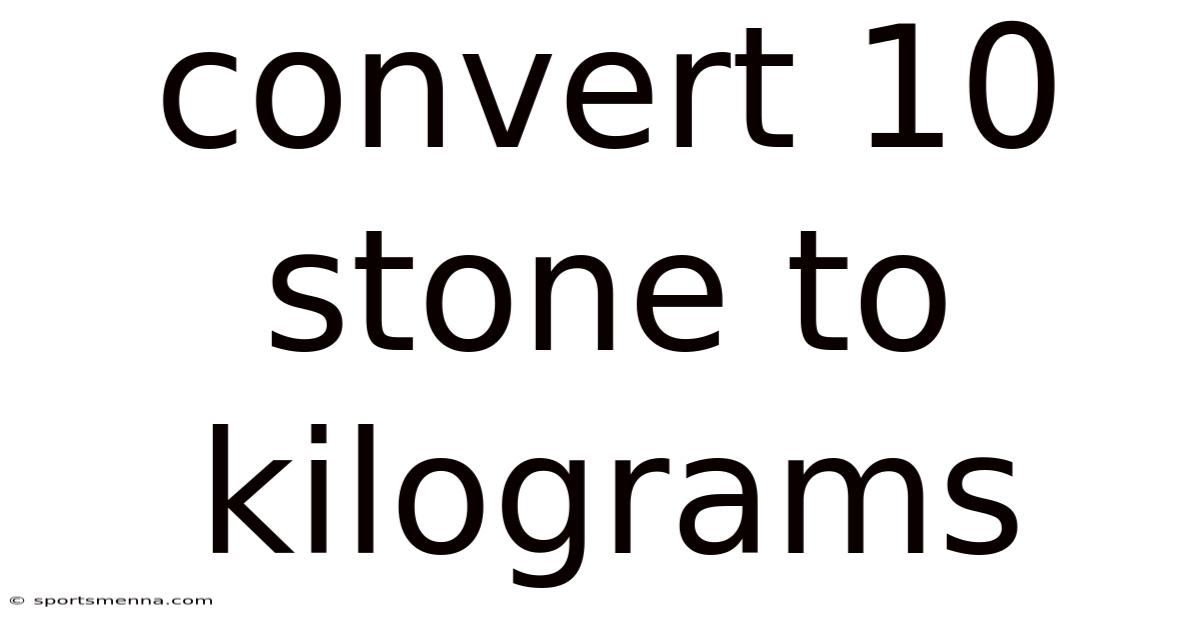 Convert 10 Stone To Kilograms