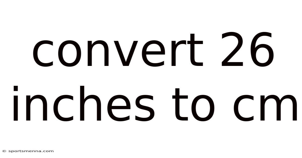 Convert 26 Inches To Cm