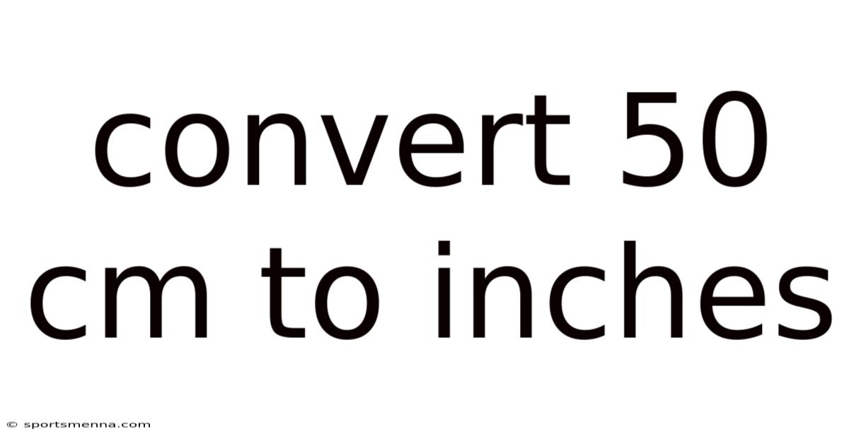 Convert 50 Cm To Inches