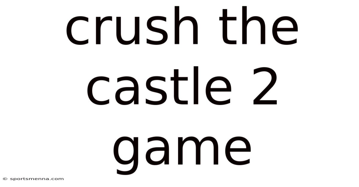 Crush The Castle 2 Game