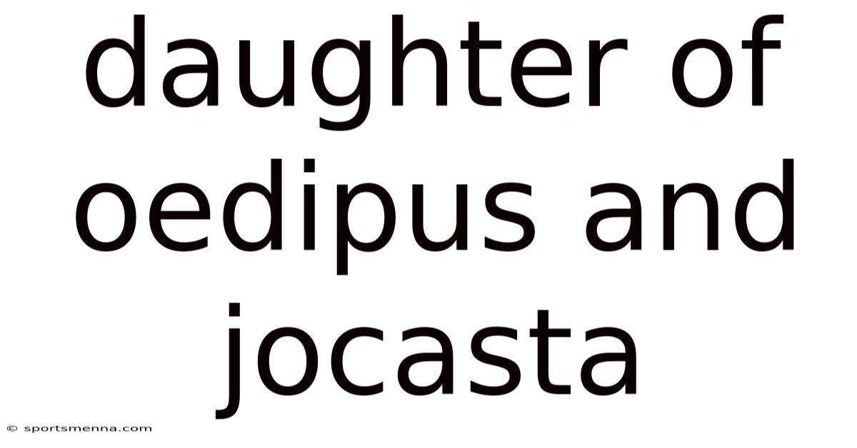 Daughter Of Oedipus And Jocasta