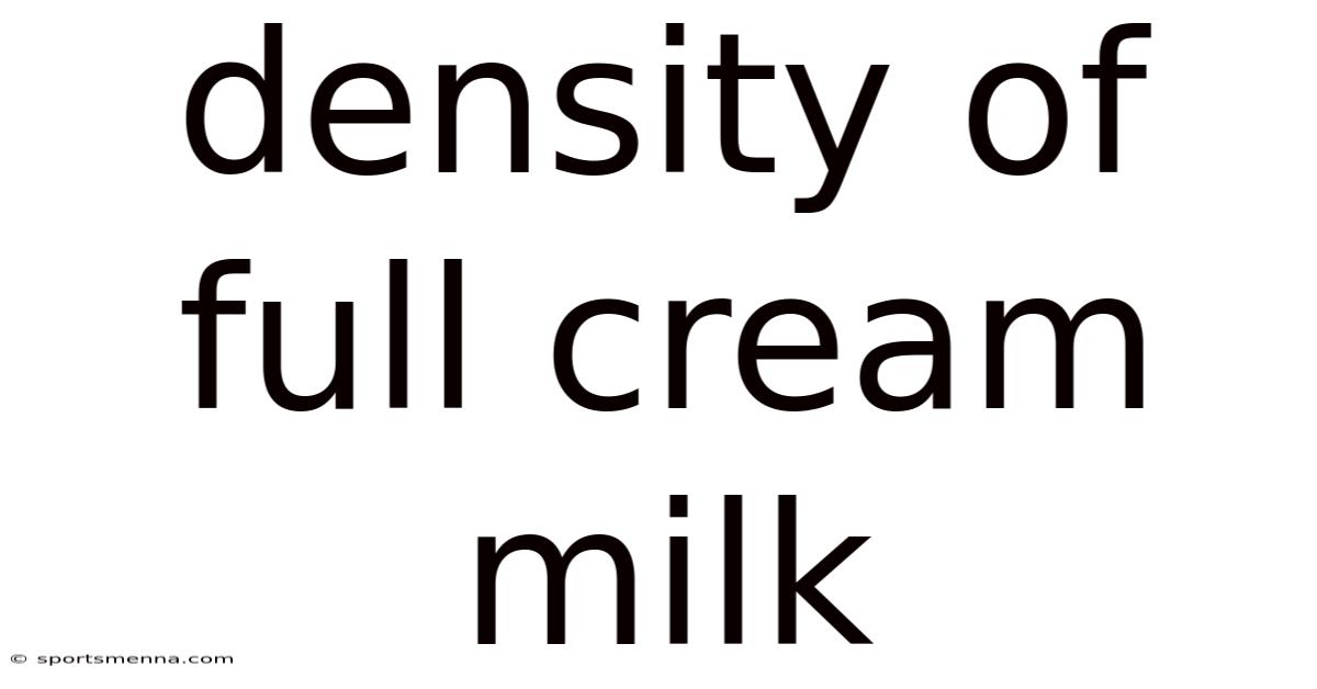 Density Of Full Cream Milk