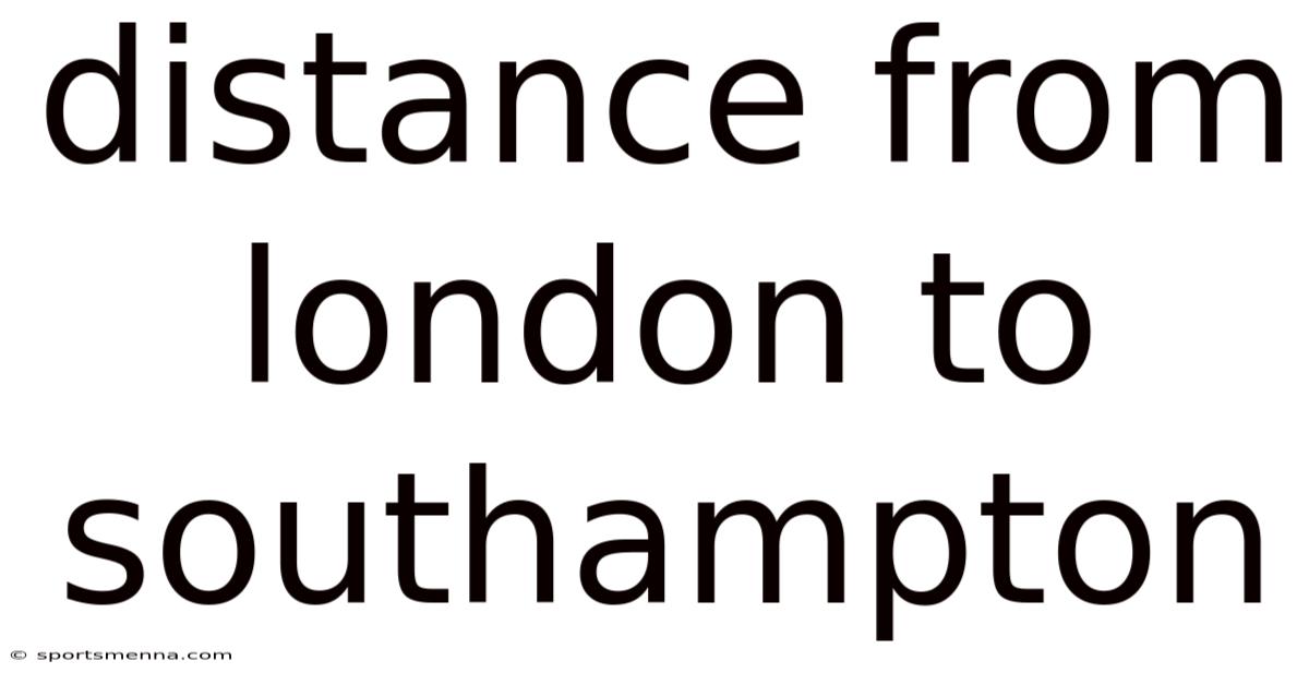 Distance From London To Southampton